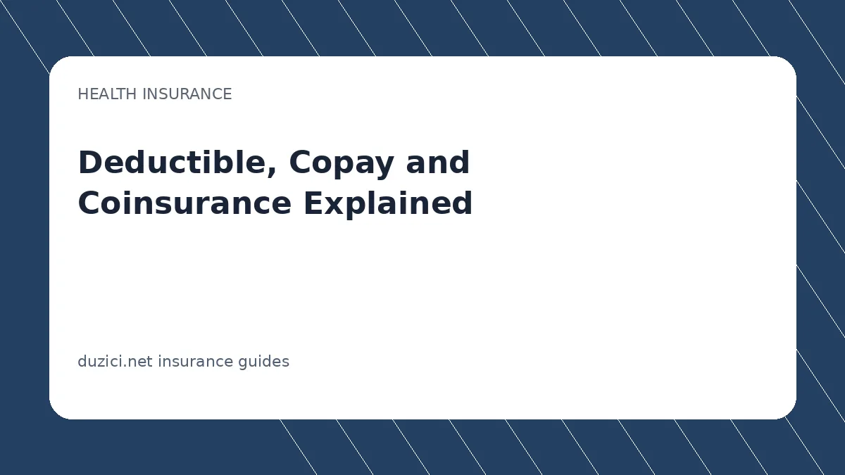 Deductible, Copay and Coinsurance Explained