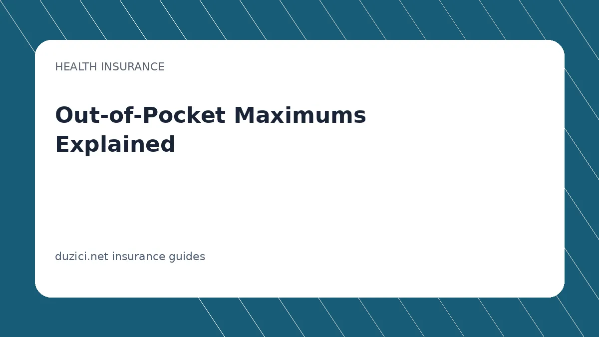 Out-of-Pocket Maximums Explained