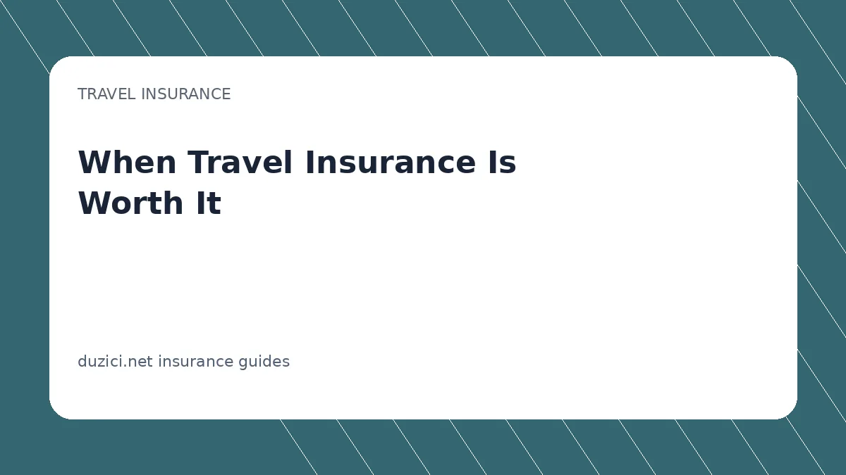 When Travel Insurance Is Worth It